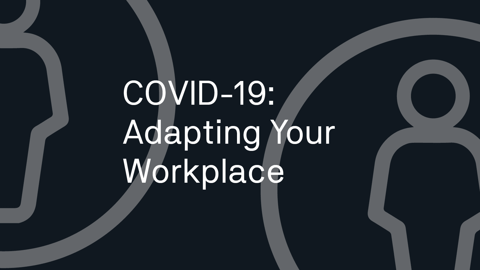 COVID-19: Adapting Your Workplace - News